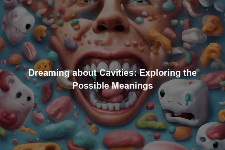 Dreaming about Cavities: Exploring the Possible Meanings