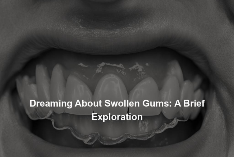 Dreaming About Swollen Gums: A Brief Exploration