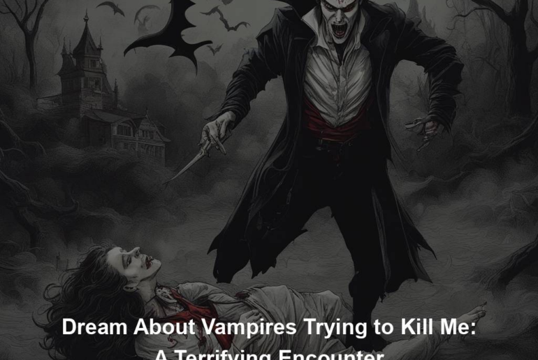 Dream About Vampires Trying to Kill Me: A Terrifying Encounter