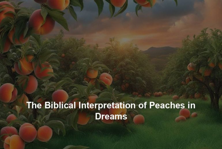 The Biblical Interpretation of Peaches in Dreams