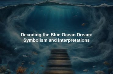 Decoding the Blue Ocean Dream: Symbolism and Interpretations