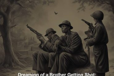 Dreaming of a Brother Getting Shot: Unveiling the Hidden Meanings