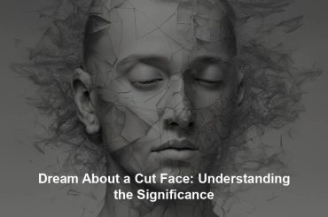 Dream About a Cut Face: Understanding the Significance