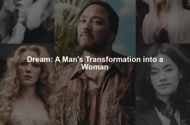 Dream: A Man's Transformation into a Woman