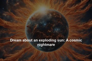 Dream about an exploding sun: A cosmic nightmare