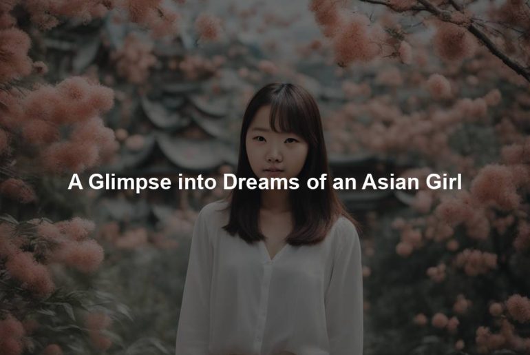 A Glimpse into Dreams of an Asian Girl