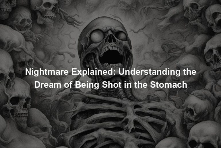 Nightmare Explained: Understanding the Dream of Being Shot in the Stomach