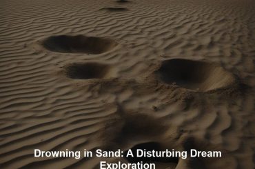 Drowning in Sand: A Disturbing Dream Exploration