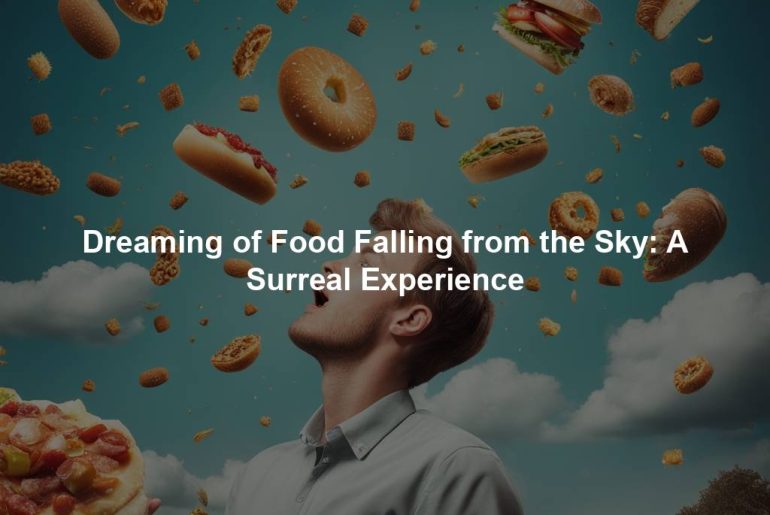 Dreaming of Food Falling from the Sky: A Surreal Experience