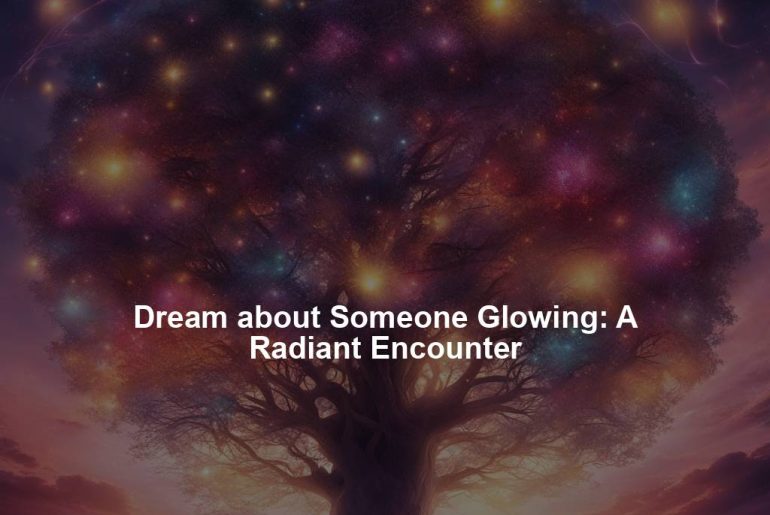 Dream about Someone Glowing: A Radiant Encounter