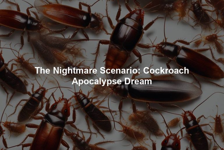 The Nightmare Scenario: Cockroach Apocalypse Dream