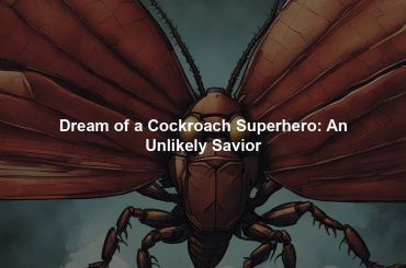 Dream of a Cockroach Superhero: An Unlikely Savior