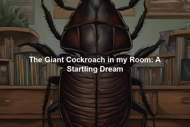 The Giant Cockroach in my Room: A Startling Dream