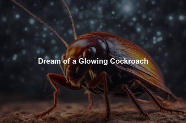 Dream of a Glowing Cockroach