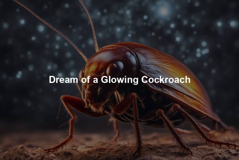 Dream of a Glowing Cockroach