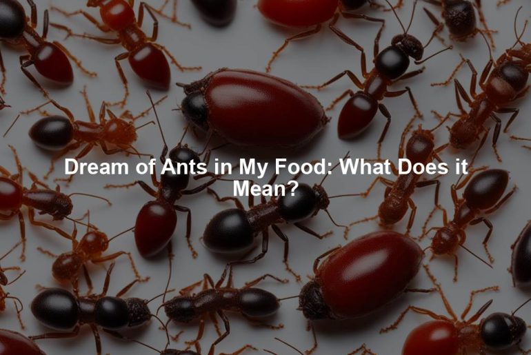 Dream of Ants in My Food: What Does it Mean?