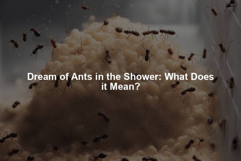 Dream of Ants in the Shower: What Does it Mean?