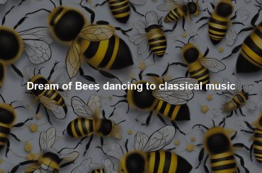 Dream of Bees dancing to classical music