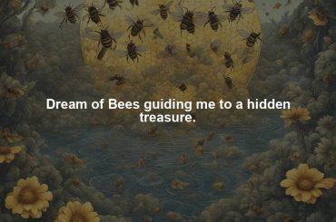 Dream of Bees guiding me to a hidden treasure.