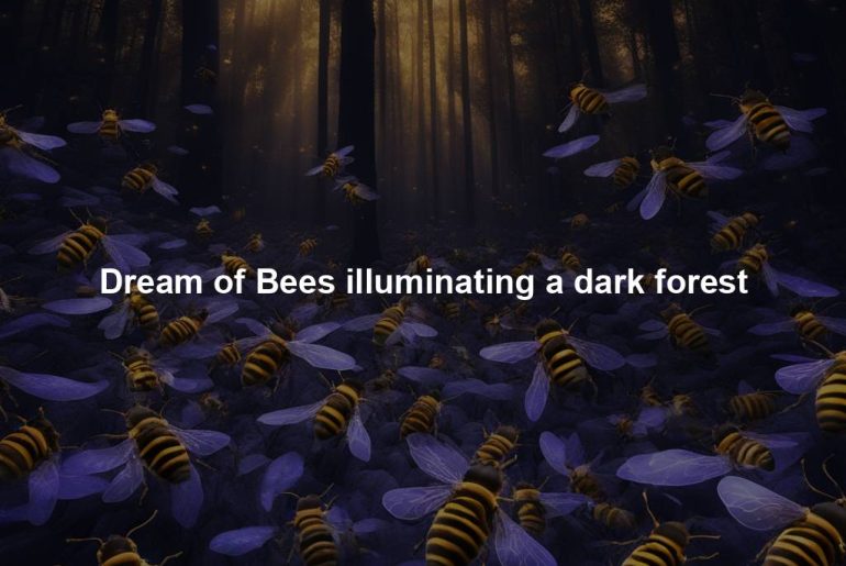 Dream of Bees illuminating a dark forest