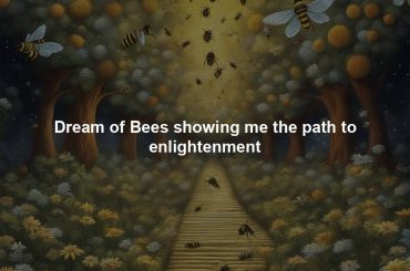 Dream of Bees showing me the path to enlightenment