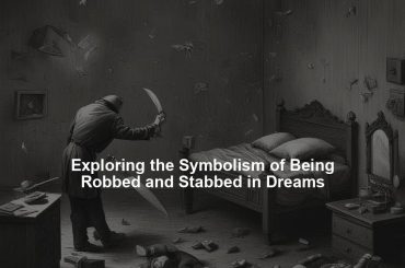 Exploring the Symbolism of Being Robbed and Stabbed in Dreams