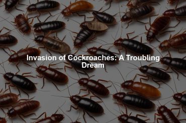 Invasion of Cockroaches: A Troubling Dream