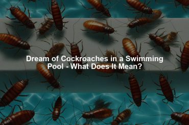 Dream of Cockroaches in a Swimming Pool - What Does It Mean?