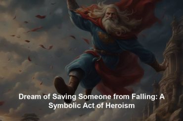 Dream of Saving Someone from Falling: A Symbolic Act of Heroism