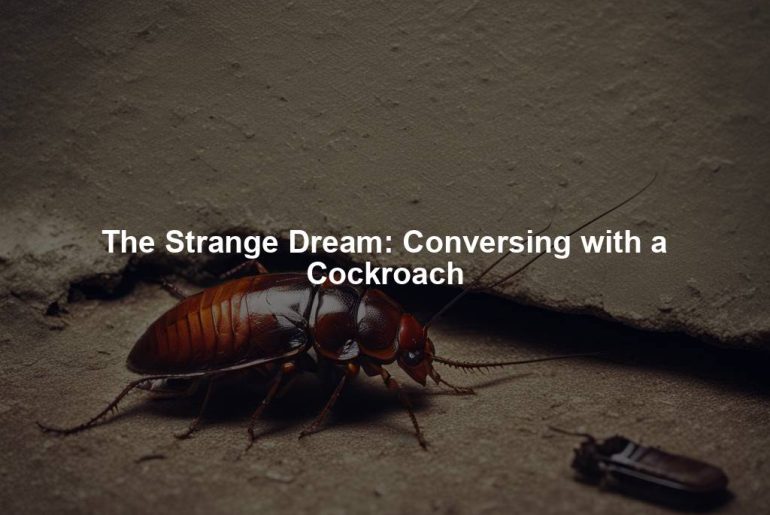 The Strange Dream: Conversing with a Cockroach