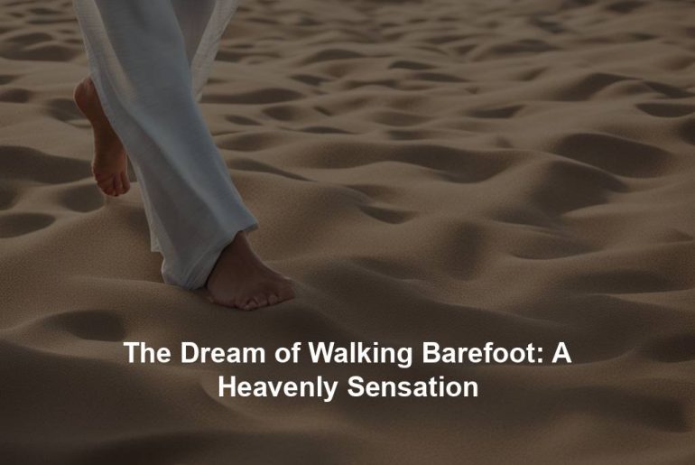 The Dream of Walking Barefoot: A Heavenly Sensation