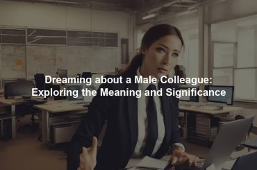 Dreaming about a Male Colleague: Exploring the Meaning and Significance