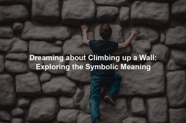 Dreaming about Climbing up a Wall: Exploring the Symbolic Meaning