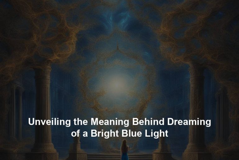 Unveiling the Meaning Behind Dreaming of a Bright Blue Light