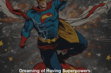 Dreaming of Having Superpowers: Unleashing Our Inner Heroes