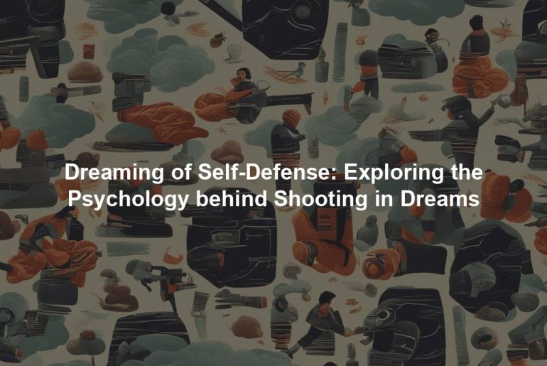 Dreaming of Self-Defense: Exploring the Psychology behind Shooting in Dreams