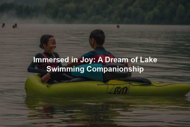 Immersed in Joy: A Dream of Lake Swimming Companionship