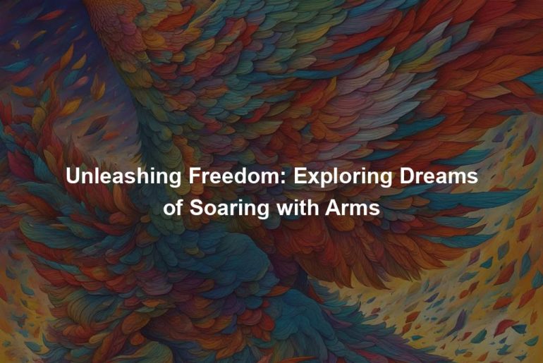 Unleashing Freedom: Exploring Dreams of Soaring with Arms