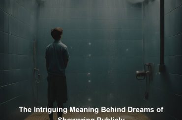 The Intriguing Meaning Behind Dreams of Showering Publicly