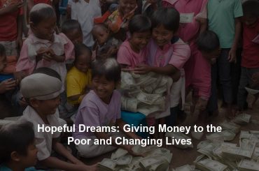 Hopeful Dreams: Giving Money to the Poor and Changing Lives