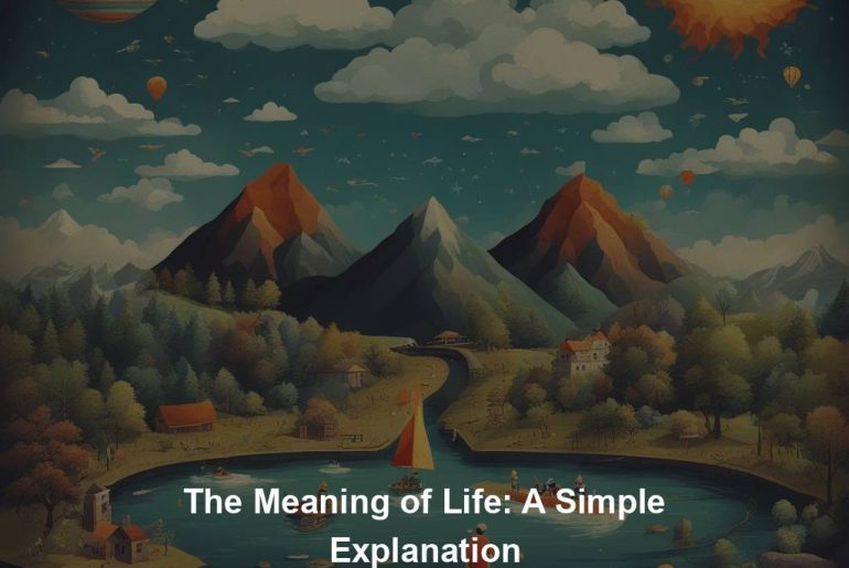 The Meaning of Life: A Simple Explanation