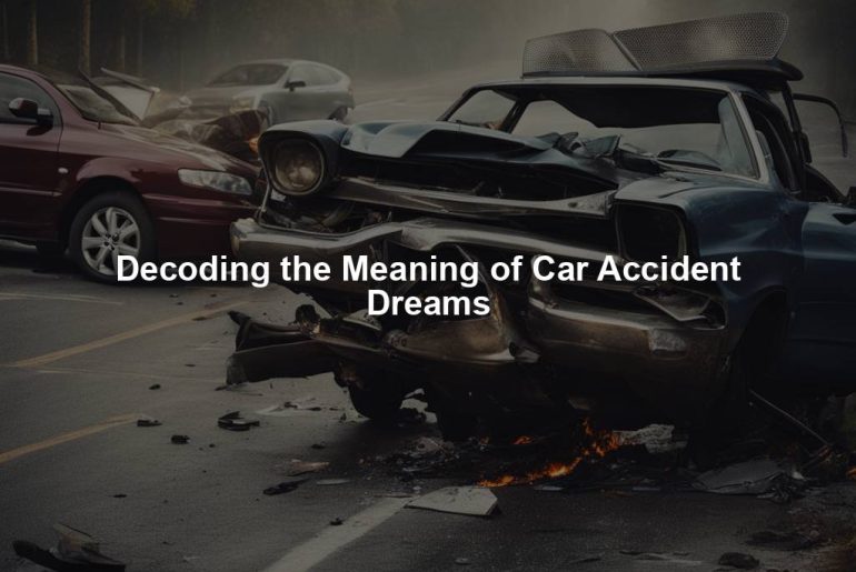 Decoding the Meaning of Car Accident Dreams