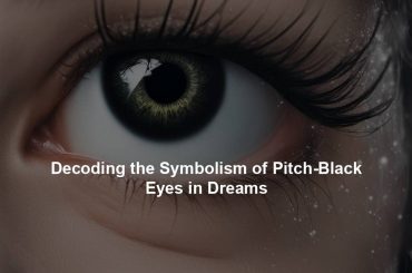 Decoding the Symbolism of Pitch-Black Eyes in Dreams