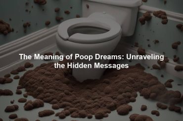 The Meaning of Poop Dreams: Unraveling the Hidden Messages