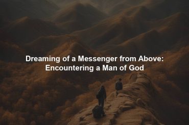 Dreaming of a Messenger from Above: Encountering a Man of God