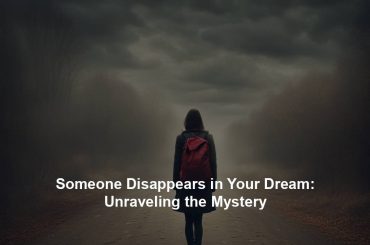 Someone Disappears in Your Dream: Unraveling the Mystery