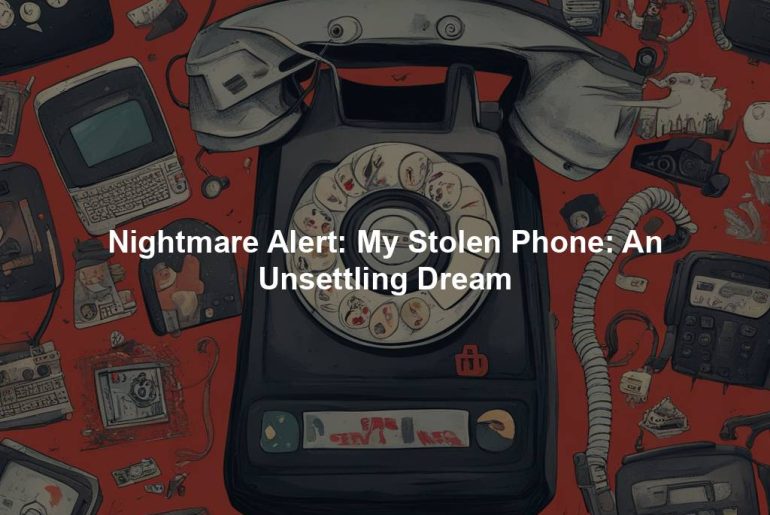 Nightmare Alert: My Stolen Phone: An Unsettling Dream