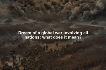Dream of a global war involving all nations: what does it mean?