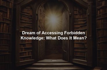 Dream of Accessing Forbidden Knowledge: What Does It Mean?