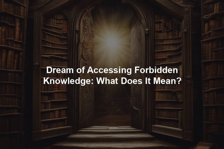 Dream of Accessing Forbidden Knowledge: What Does It Mean?